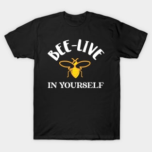 bee-live in yourself T-Shirt